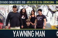 Lunedì 13 agosto 2018: Yawning Man.