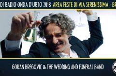 Martedì 21 agosto 2018: Goran Bregovic + Lennon Kelly.