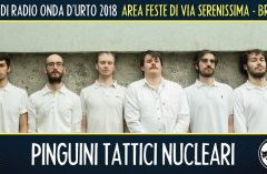 Venerdì 17 agosto 2018: Pinguini Tattici Nucleari.