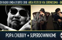 Lunedì 20 agosto 2018: Popa Chubby + Superdownhome.